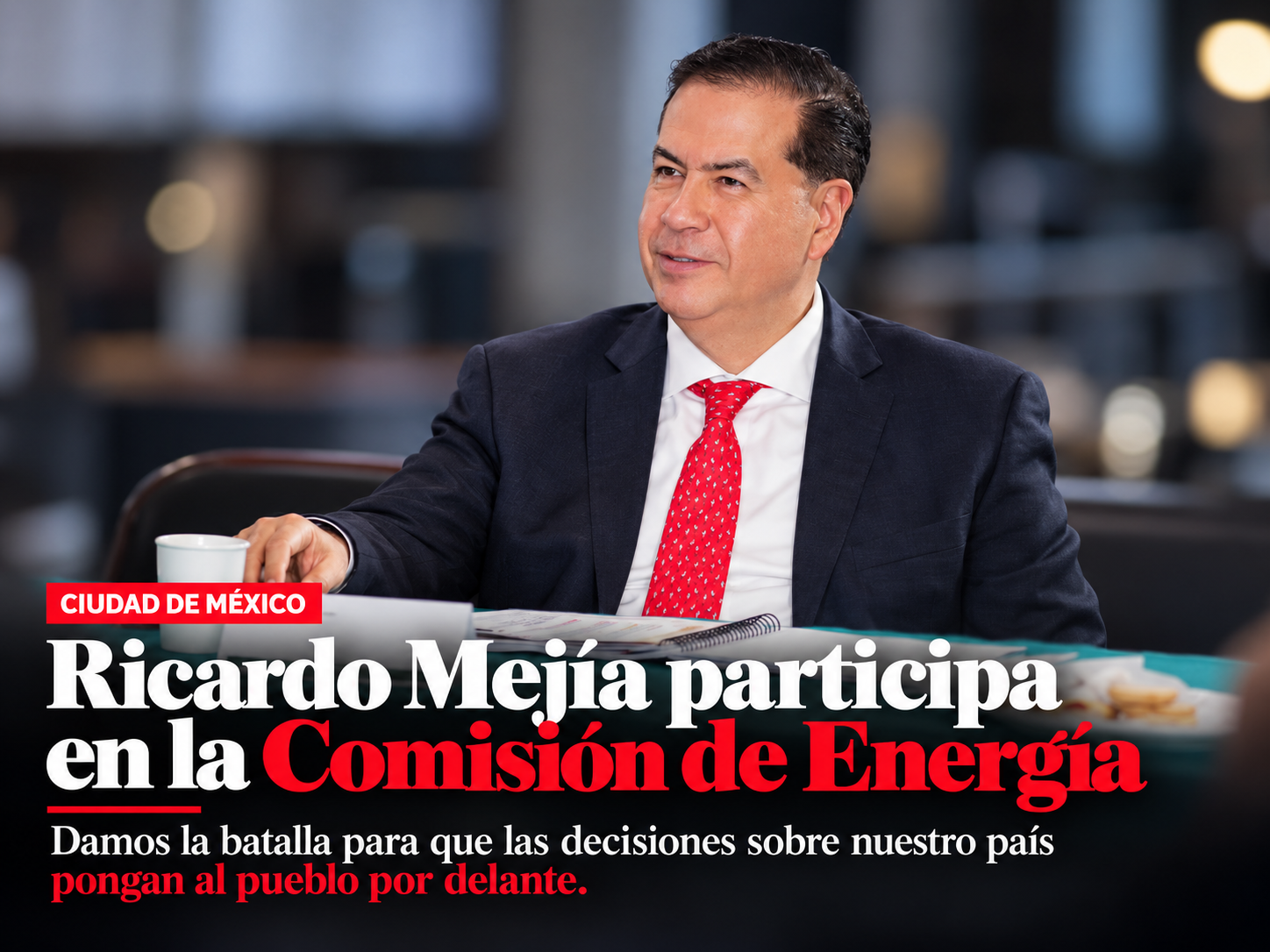Ricardo Mejía participó en la Comisión de Energía y reiteró una postura enfocada en que las decisiones del país prioricen al pueblo.