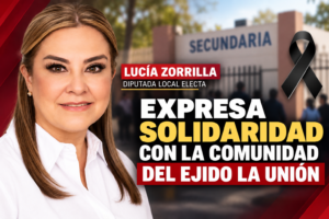 Comunicado de Lucía Zorrilla en solidaridad con las familias y la comunidad escolar del ejido La Unión de Torreón tras los hechos registrados en la Secundaria General Número 13.